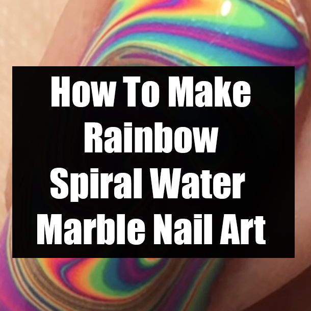 How To Make Rainbow Spiral Water Marble Nail Art