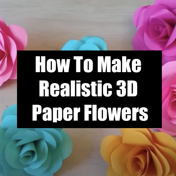 How To Make Realistic 3D Paper Flowers