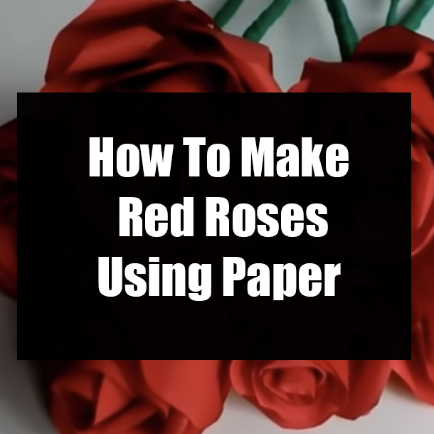 How To Make Red Roses Using Paper | DIY Crafts