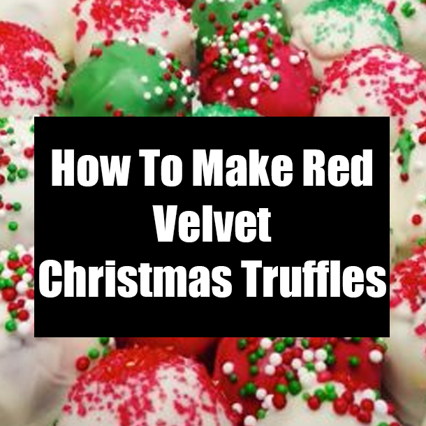 How To Make Red Velvet Christmas Truffles