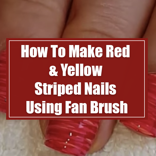 How To Make Red & Yellow Striped Nails Using Fan Brush