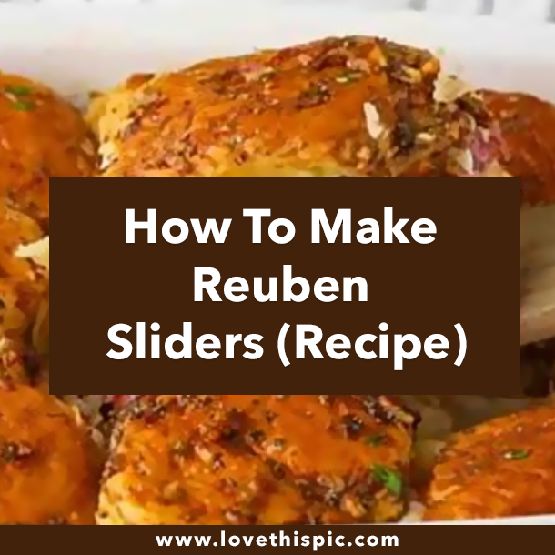 How To Make Reuben Sliders (Recipe)