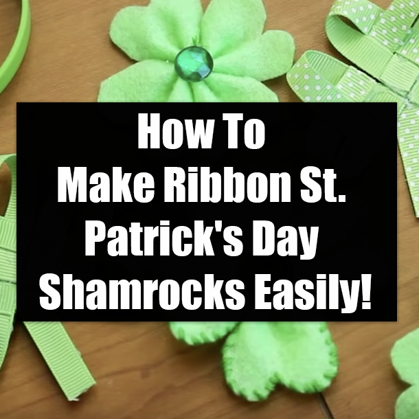 How To Make Ribbon St. Patrick's Day Shamrocks Easily!