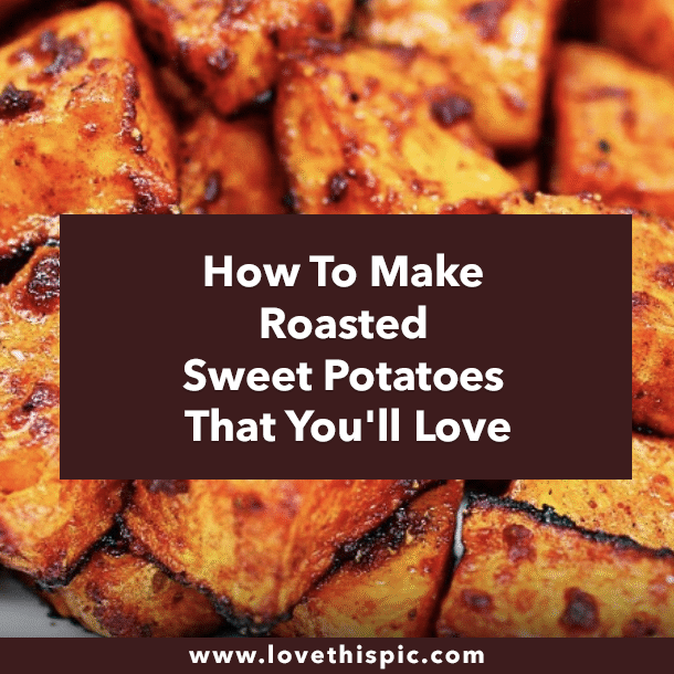 How To Make Roasted Sweet Potatoes That You'll Love