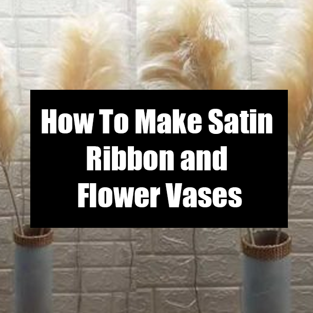 How To Make Satin Ribbon and Flower Vases