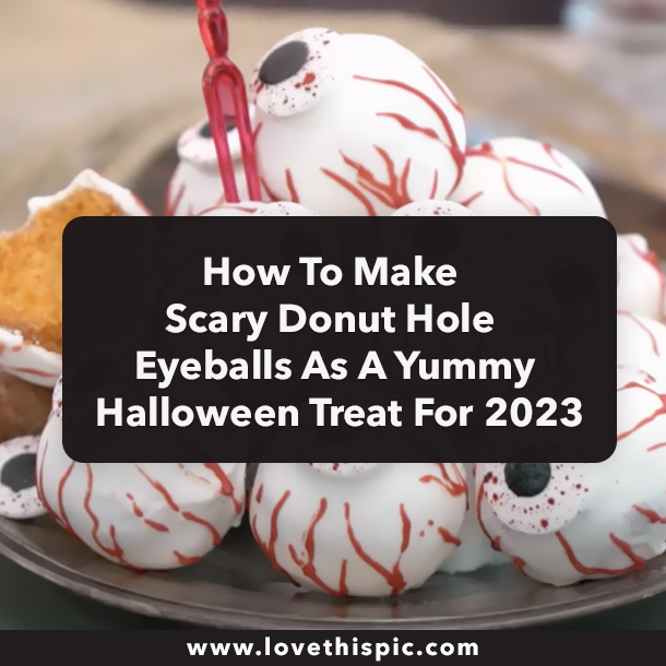 How To Make Scary Donut Hole Eyeballs As A Yummy Halloween Treat For 2023