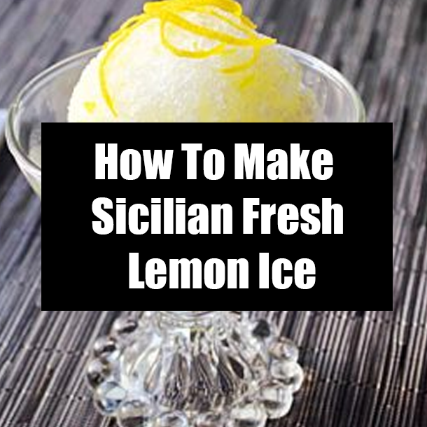 How To Make Sicilian Fresh Lemon Ice