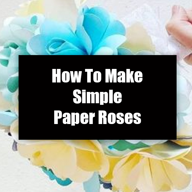 How To Make Simple Paper Roses