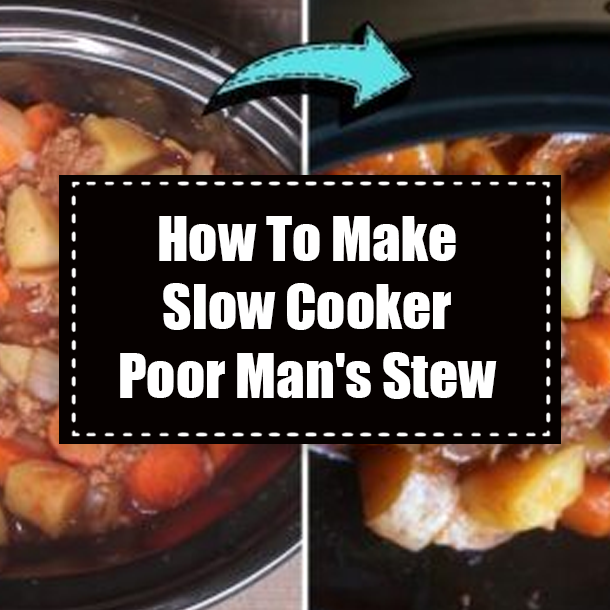 How To Make Slow Cooker Poor Man's Stew
