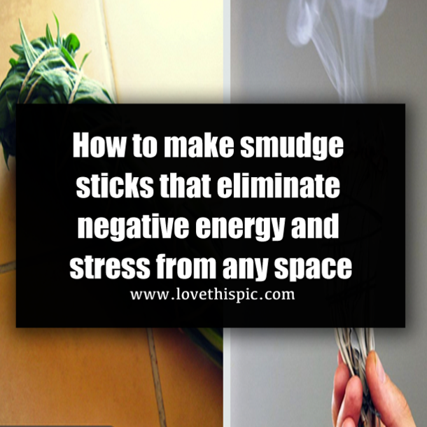 How to make smudge sticks that eliminate negative energy and stress from any space