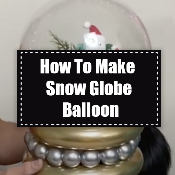 How To Make Snow Globe Balloon