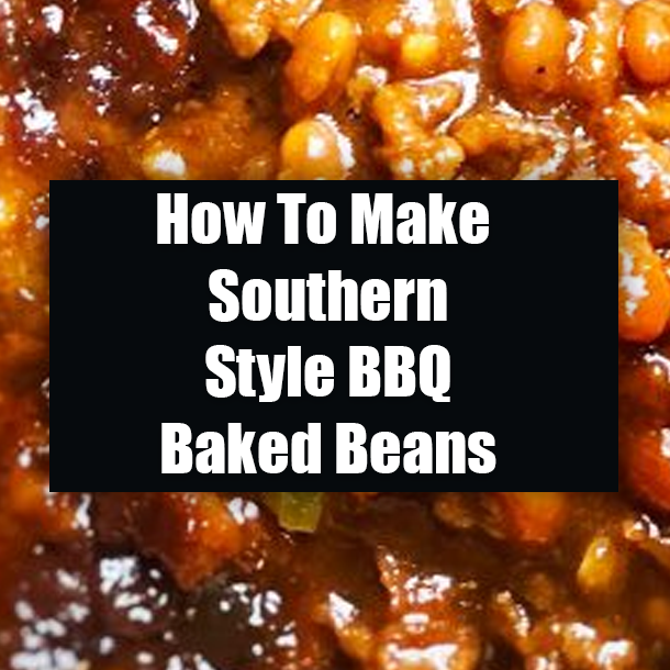 How To Make Southern Style BBQ Baked Beans