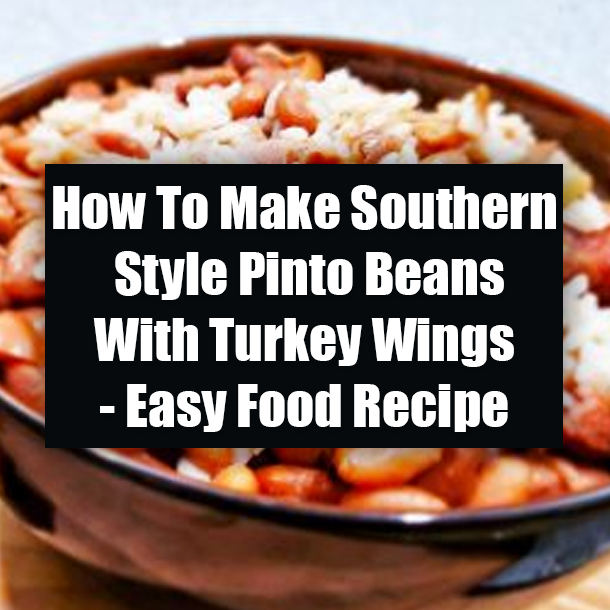 How To Make Southern Style Pinto Beans With Turkey Wings - Easy Food Recipe