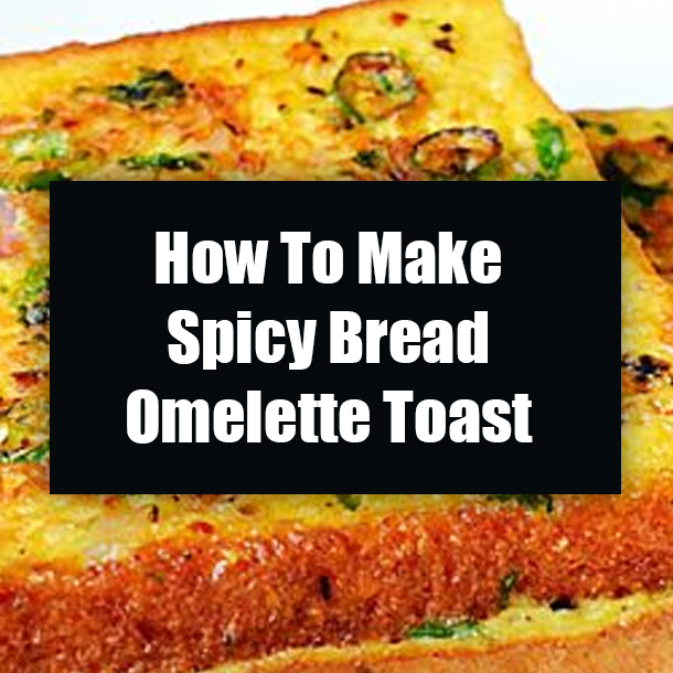 How To Make Spicy Bread Omelette Toast