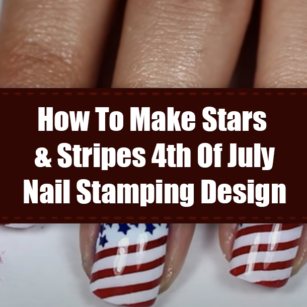 How To Make Stars & Stripes 4th Of July Nail Stamping Design