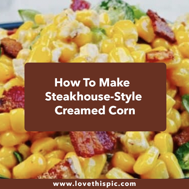 How To Make Steakhouse-Style Creamed Corn