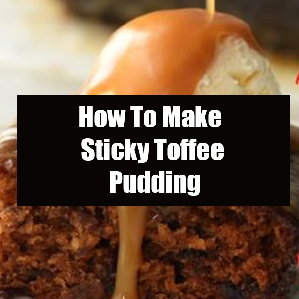How To Make Sticky Toffee Pudding