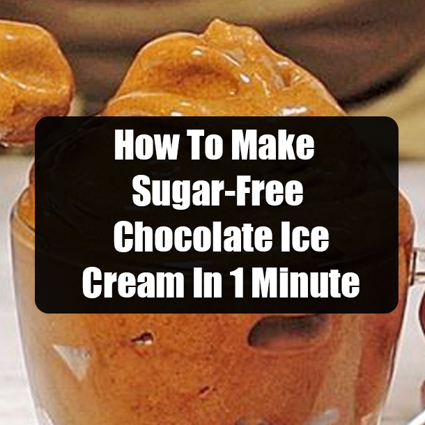 How To Make Sugar-Free Chocolate Ice Cream In 1 Minute