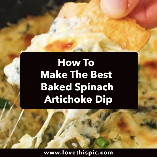 How To Make The Best Baked Spinach Artichoke Dip