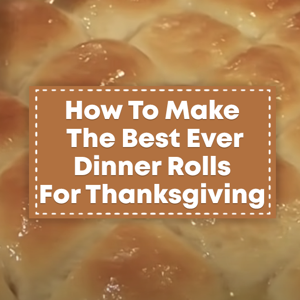 How To Make The Best Ever Dinner Rolls For Thanksgiving
