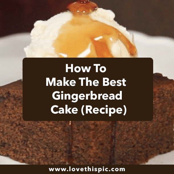 How To Make The Best Gingerbread Cake (Recipe)