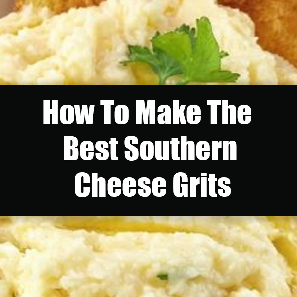 How To Make The Best Southern Cheese Grits