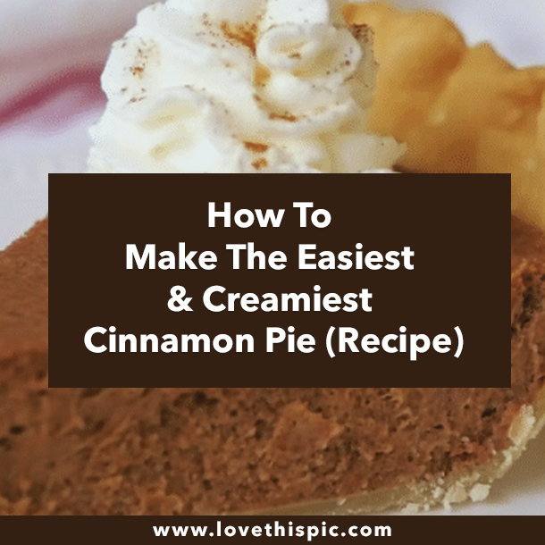 How To Make The Easiest & Creamiest Cinnamon Pie (Recipe)