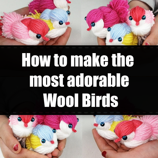 How to make the most adorable Wool Birds