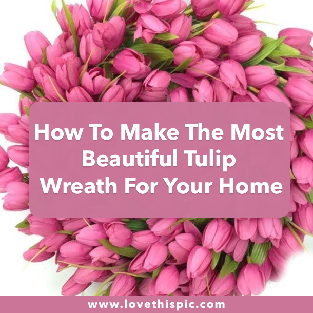 How To Make The Most Beautiful Tulip Wreath For Your Home