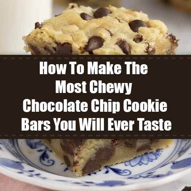 How To Make The Most Chewy Chocolate Chip Cookie Bars You Will Ever Taste