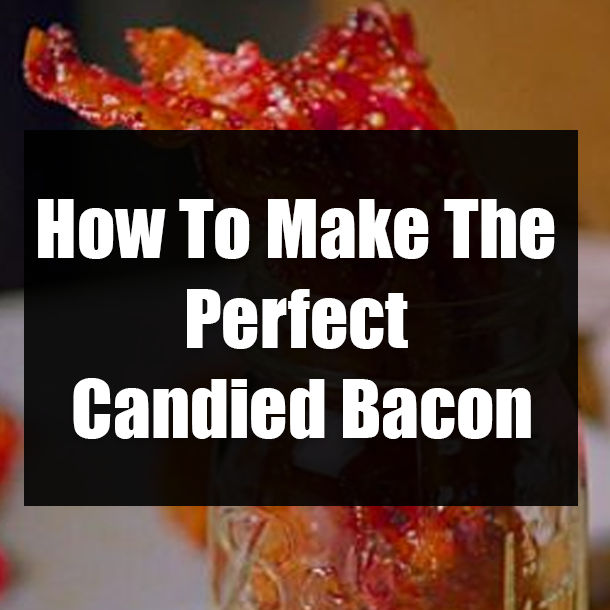 How To Make The Perfect Candied Bacon