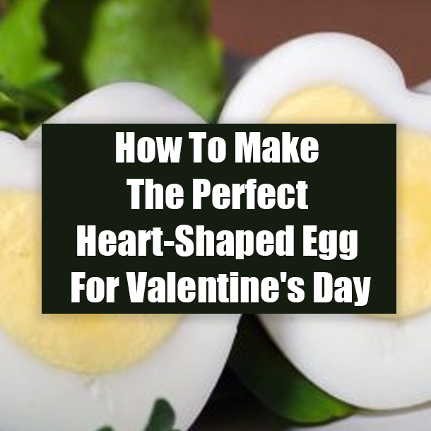 How To Make The Perfect Heart-Shaped Egg For Valentine's Day