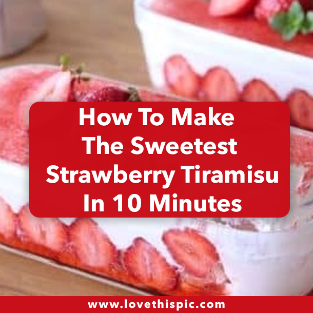 How To Make The Sweetest Strawberry Tiramisu In 10 Minutes