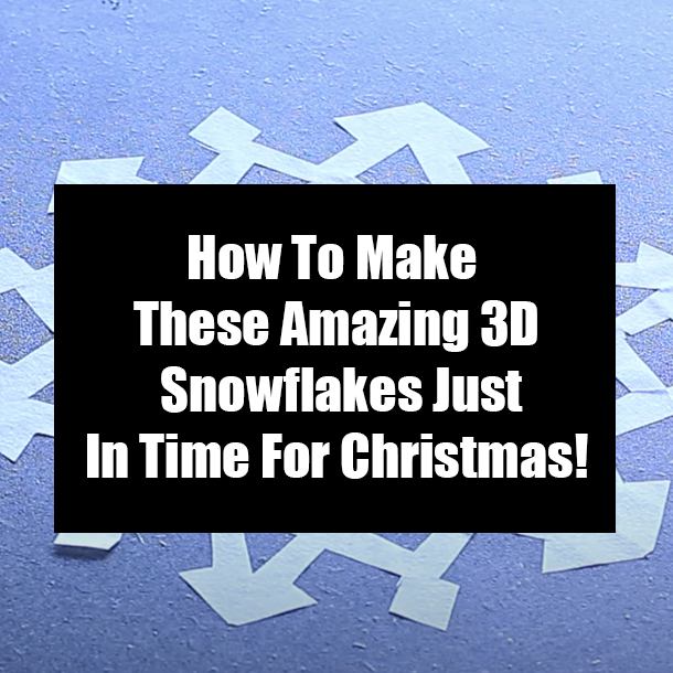 How To Make These Amazing 3D Snowflakes Just In Time For Christmas!