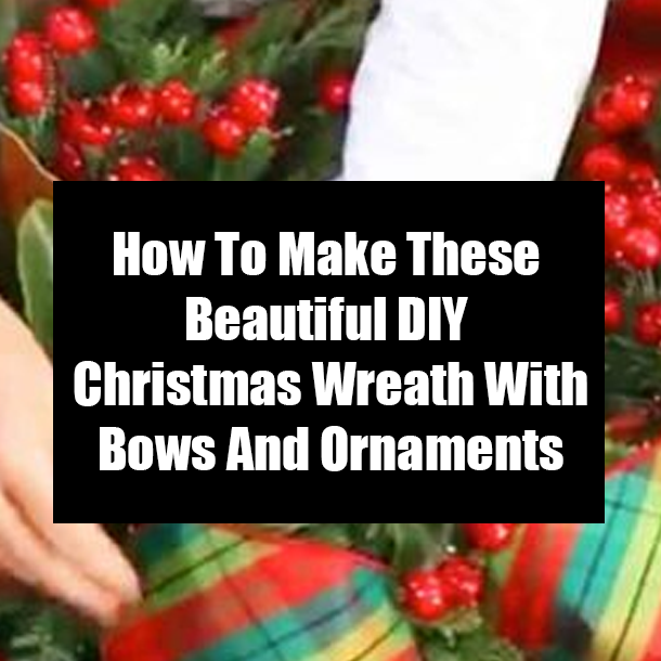 How To Make These Beautiful DIY Christmas Wreath With Bows And Ornaments