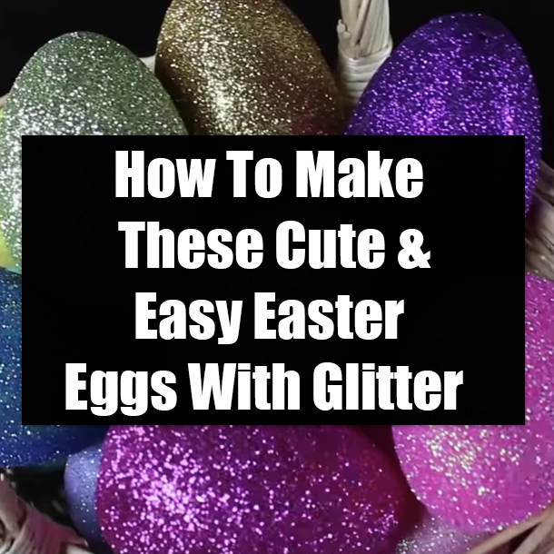 How To Make These Cute & Easy Easter Eggs With Glitter