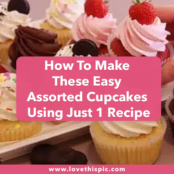 How To Make These Easy Assorted Cupcakes Using Just 1 Recipe