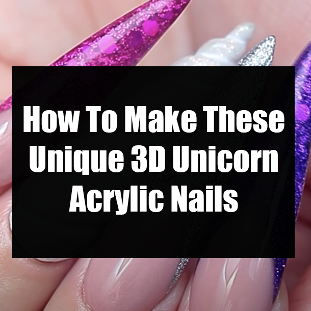 How To Make These Unique 3D Unicorn Acrylic Nails