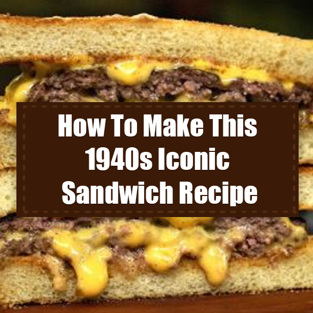 How To Make This 1940s Iconic Sandwich Recipe