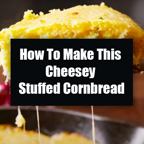 How To Make This Cheesey Stuffed Cornbread