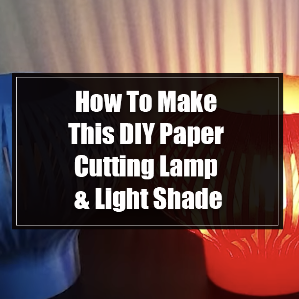 How To Make This DIY Paper Cutting Lamp & Light Shade