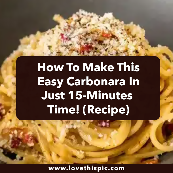 How To Make This Easy Carbonara In Just 15-Minutes Time! (Recipe)