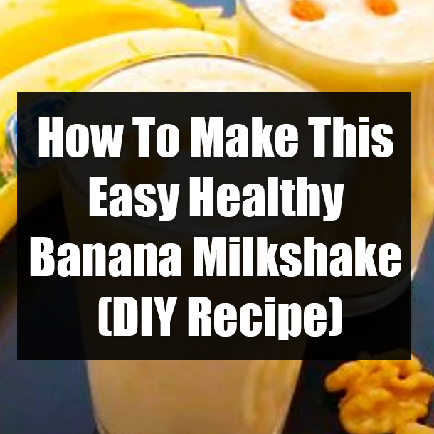 How To Make This Easy Healthy Banana Milkshake (DIY Recipe)