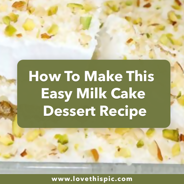 How To Make This Easy Milk Cake Dessert Recipe