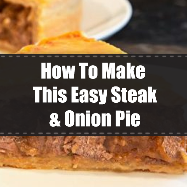 How To Make This Easy Steak & Onion Pie