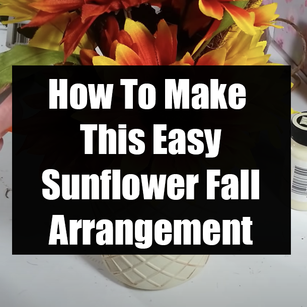 How To Make This Easy Sunflower Fall Arrangement