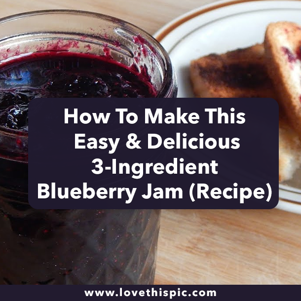 How To Make This Easy & Delicious 3-Ingredient Blueberry Jam (Recipe)