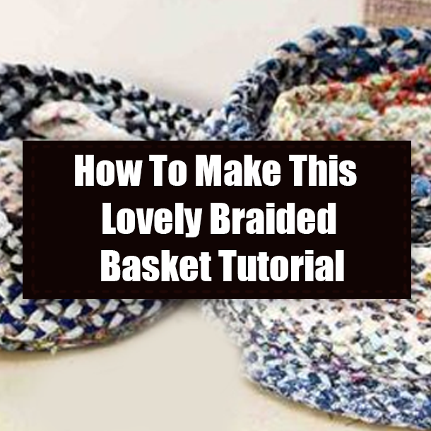 How To Make This Lovely Braided Basket Tutorial
