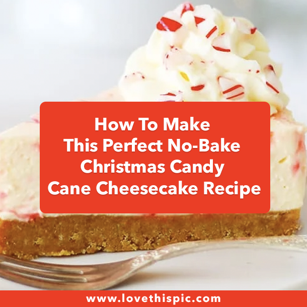 How To Make This Perfect No-Bake Christmas Candy Cane Cheesecake Recipe