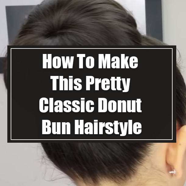 How To Make This Pretty Classic Donut Bun Hairstyle